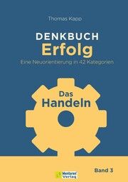 DENKBUCH Erfolg. Eine Neuorientierung in 42 Kategorien Kapp, Thomas 9783986410971