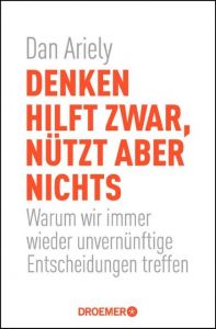 Denken hilft zwar, nützt aber nichts Ariely, Dan 9783426300886