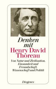 Denken mit Henry David Thoreau Thoreau, Henry David 9783257237399