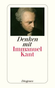 Denken mit Immanuel Kant Kant, Immanuel 9783257234954