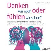 Denken wir noch oder fühlen wir schon? Kahn, Nadja/Theile, Christoph 9783527511808