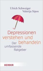 Depressionen verstehen - mit Depressionen leben Schweiger, Ulrich/Sipos, Valerija 9783451600401
