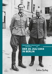 Der 20. Juli 1944 in Berlin Tuchel, Johannes/Sandow, Christin 9783867324632