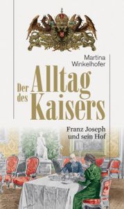 Der Alltag des Kaisers Winkelhofer, Martina 9783852188447