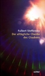 Der alltägliche Charme des Glaubens Steffensky, Fulbert 9783429024352