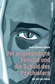 Der angekündigte Femizid und die Schuld des Psychiaters Affolter-Eijsten, Heidi 9783907339916