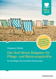 Der Anti-Stress-Ratgeber für Pflege- und Betreuungskräfte Stöcker, Margarete 9783842608726