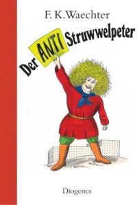 Der Anti-Struwwelpeter Waechter, F K 9783257011425