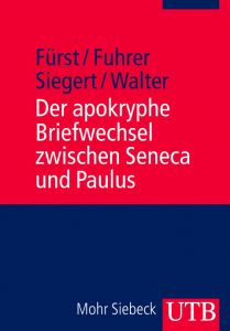 Der apokryphe Briefwechsel zwischen Seneca und Paulus Alfons Fürst (Prof. Dr.)/Therese Fuhrer (Prof. Dr.)/Folker Siegert (Pr 9783825236342
