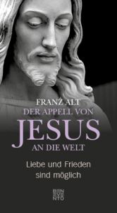 Der Appell von Jesus an die Welt Alt, Franz 9783710900303