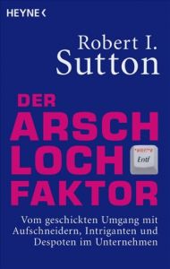 Der Arschloch-Faktor Sutton, Robert I. 9783453600607