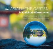 Der Asiatische Garten in Kraichtal-Münzesheim Nakhla, Daniel/Csiky, Margrit 9783955054151