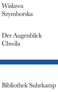 Der Augenblick/Chwila Szymborska, Wislawa 9783518223963