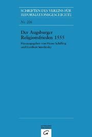 Der Augsburger Religionsfrieden 1555 Heinz Schilling/Heribert Smolinsky 9783579057620