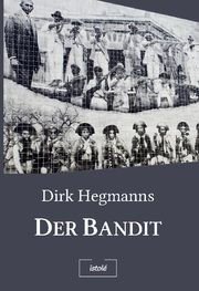 Der Bandit Hegmanns, Dirk 9783910347397