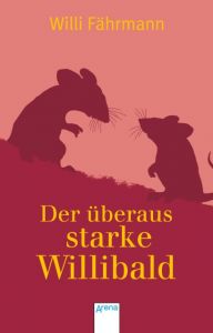 Der überaus starke Willibald Fährmann, Willi 9783401506388