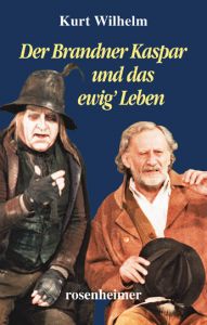 Der Brandner Kaspar und das ewig' Leben Wilhelm, Kurt 9783475534935