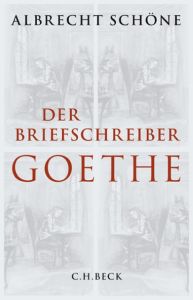 Der Briefschreiber Goethe Schöne, Albrecht 9783406676031