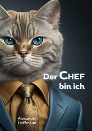 Der Chef bin ich Hoffmann, Alexander 9783956319549