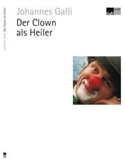 Der Clown als Heiler Galli, Johannes 9783945628256