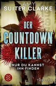 Der Countdown-Killer - Nur du kannst ihn finden Suiter Clarke, Amy 9783596700684