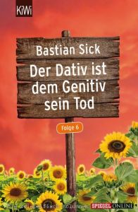 Der Dativ ist dem Genitiv sein Tod 6 Sick, Bastian 9783462048032