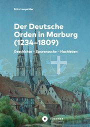 Der Deutsche Orden in Marburg (1234-1809) Laupichler, Fritz 9783963172519