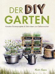 Der DIY Garten - Kreative Gartenprojekte & Deko-Ideen zum Selbermachen Simon, Mirko 9789403622224