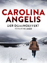 Der Dominoeffekt - Tödliche Jagd Angelis, Carolina 9783987500053