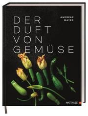 Der Duft von Gemüse Andreas Mayer/Bauer, Klaus 9783985410538