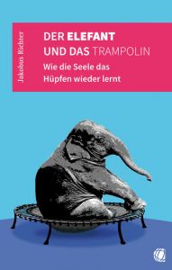 Der Elefant und das Trampolin Richter, Jakobus 9783955783501