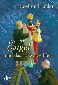 Der Engel und das schwarze Herz Hasler, Eveline 9783423215534