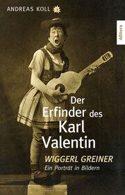 Der Erfinder des Karl Valentin Koll, Andreas 9783962333478