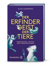 Der Erfindergeist der Tiere Auersperg, Alice 9783710608582