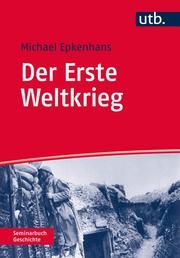 Der Erste Weltkrieg Epkenhans, Michael (Prof. Dr.) 9783825240851