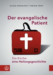Der evangelische Patient Douglass, Klaus/Vogt, Fabian 9783374066308