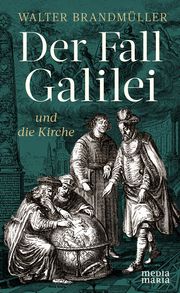 Der Fall Galilei und die Kirche Brandmüller, Walter 9783947931262