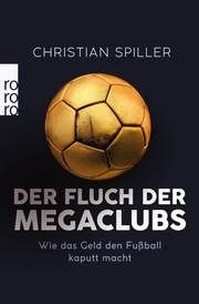 Der Fluch der Megaclubs Spiller, Christian 9783499006708