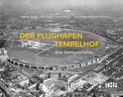 Der Flughafen Tempelhof Butter, Andreas/Dittrich, Elke/Engler, Harald u a 9783867322171