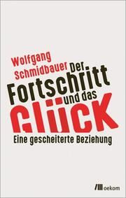 Der Fortschritt und das Glück Schmidbauer, Wolfgang 9783962383503