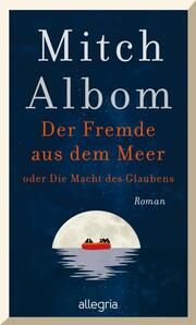 Der Fremde aus dem Meer oder Die Macht des Glaubens Albom, Mitch 9783793424468