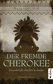 Der fremde Cherokee - Freundschaft schreibt Geschichte Hoff, Huug van't 9783862828098