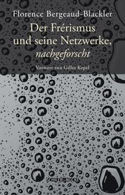 Der Frérismus und seine Netzwerke, nachgeforscht Bergeaud-Blackler, Florence 9783899304657