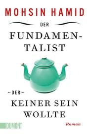 Der Fundamentalist, der keiner sein wollte Hamid, Mohsin 9783832164416