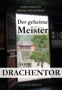 Der geheime Meister vom Drachentor Kaiguo, Chen/Shunchao, Zheng 9783935367479