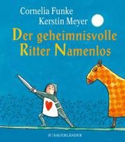 Der geheimnisvolle Ritter Namenlos Funke, Cornelia 9783737356978