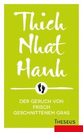 Der Geruch von frisch geschnittenem Gras Thich Nhat Hanh 9783958830806