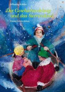 Der Geschichtenkönig und das Sternenkind Köhler, Henning 9783772509124