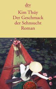 Der Geschmack der Sehnsucht Thúy, Kim 9783423144469