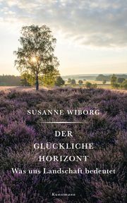 Der glückliche Horizont Wiborg, Susanne 9783956145384